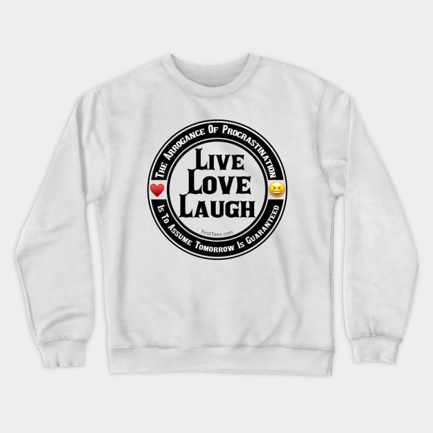 Live Love Laugh Crewneck Sweatshirt by FirstTees